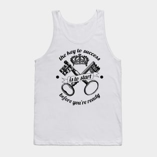 The key success is to start before you are ready Tank Top